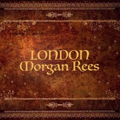LONDON By Morgan Rees Podcast Edited - 7:10:19, 3.38 PM