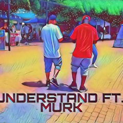 UNDERSTAN FT MURK  Produced by Anno Domini Nation