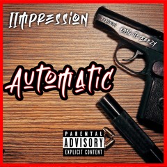 iiMPRESSION - Automatic (Feat. OMGItsBeezy)