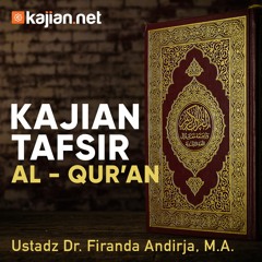 Kajian Tafsir Al - Qur'an - Ustadz Dr. Firanda Andirja, M.A.
