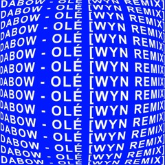Dabow - Olé (WYN Remix) [FREE DOWNLOAD]