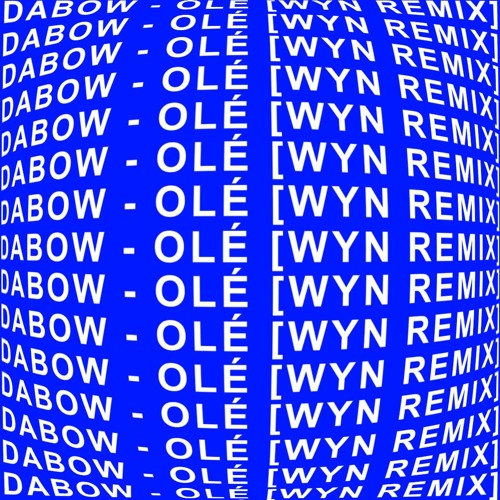 Dabow - Olé (WYN Remix) [FREE DOWNLOAD]