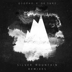 Osopho x Ok Sure - Silver Mountain (Tchntx Remix)[preview]