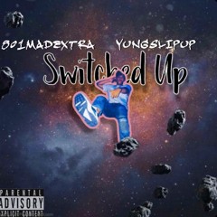 SWITCHED-UP - 801_Made_Xtra (feat. Yung Slipup)
