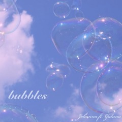 bubbles ft. Galunu
