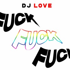 DJ LOVE - FVCK