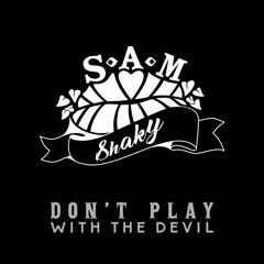 Sam Shaky - Don't Play With The Devil