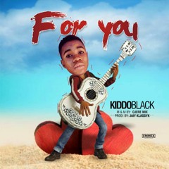 Kiddoblack - For You (Prod. Jaiy Klassyk)