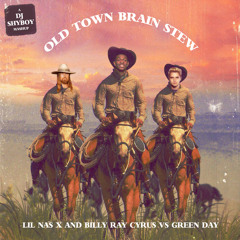 Old Town Brain Stew (DJ ShyBoy Mashup) - Lil Nas X and Billy Ray Cyrus vs Green Day
