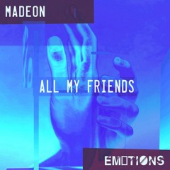 Madeon - All My Friends // Em0tions Remix