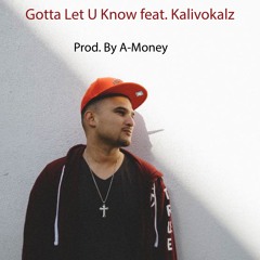 Gotta Let You know feat. Kalivokalz Prod. A-Money