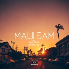 Maui Sam feat. MANSHN - Make Me Feel [Bass Rebels Release]
