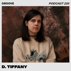 Groove Podcast 216 - D. Tiffany