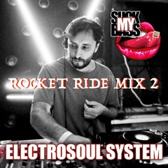 Electrosoul System - Rocket Ride Mix 2 (11.07.19)