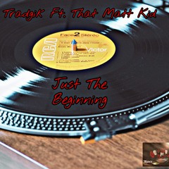 Just The Beginning - Tradgik Ft 247