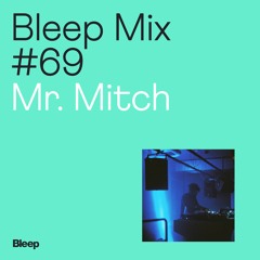 Bleep Mix #69 - Mr. Mitch - On My Own In The Club With The Lights Off