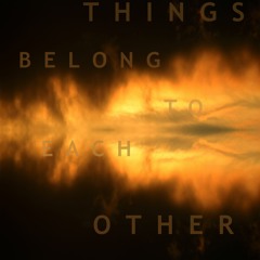 Things Belong To Each Other