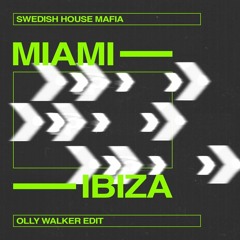 SHM - Miami 2 Ibiza (Olly Walker Edit)