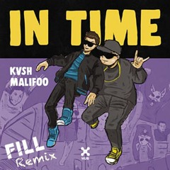 Kvsh feat Malifoo - In Time (FILL Remix)