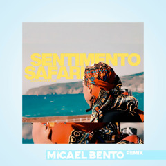 Sentimento Safari (Micael Bento Remix)