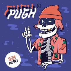Pugh Pugh Pugh - Never Want