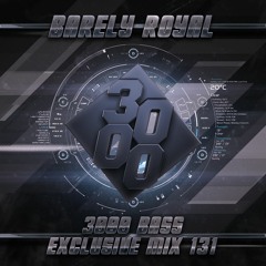 Barely Royal - 3000 Bass Exclusive Mix 131