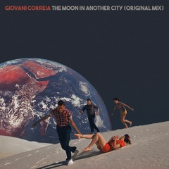 Gio Correia - The Moon In Another City (Original Mix)