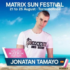Sesion MATRIX SUN FESTIVAL DJ JONATAN TAMAYO