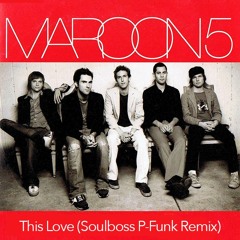 This Love (Soulboss P-Funk Remix) - Maroon 5