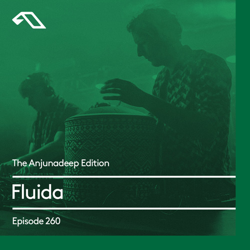 The Anjunadeep Edition 260 with Fluida