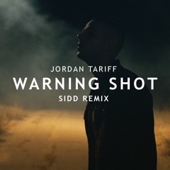 Jordan Tariff - Warning Shot (Sidd Remix)
