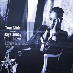 Tom Glide feat. Jaya Jenay " Trust In Me "        ( Tom Glide's Maspalomas Mix )