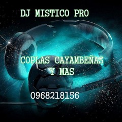 DEMO COPLAS CAYAMBEÑAS Y MAS - DJ MISTICO PRO 2019