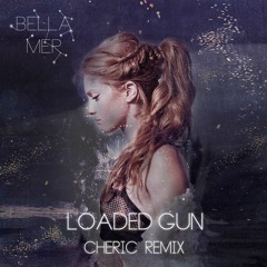 FREE DOWNLOAD: Bella Mer - Loaded Gun (Cheric Remix)