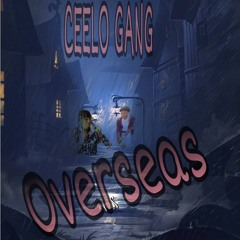 Ceelo Gang - Overseas