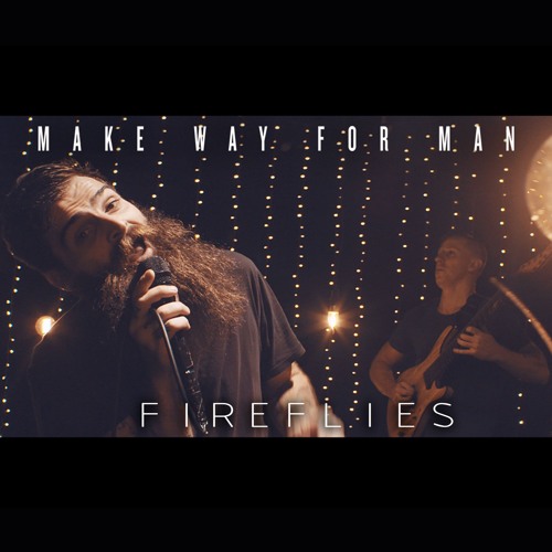 Make Way For Man - Fireflies