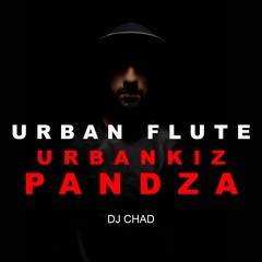 Dj Chad - Urban Flute - UrbanKiz Pandza - 2019