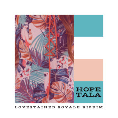 Hope Tala - Lovestained (Royale Riddim)