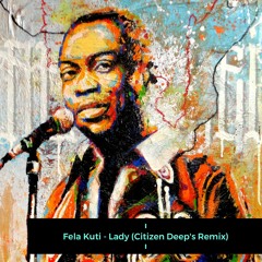 Fela Kuti - Lady (Citizen Deep Remix)