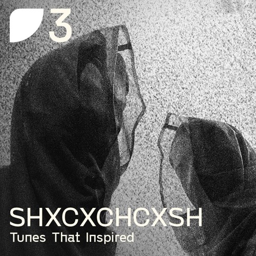 Fields Podcast 003: SHXCXCHCXSH «Tunes That Inspired»