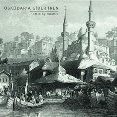Üsküdar'a Gider İken (Remix by Ramos)