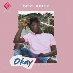 Seyi Vibez - Okay (Prod. Phynest)