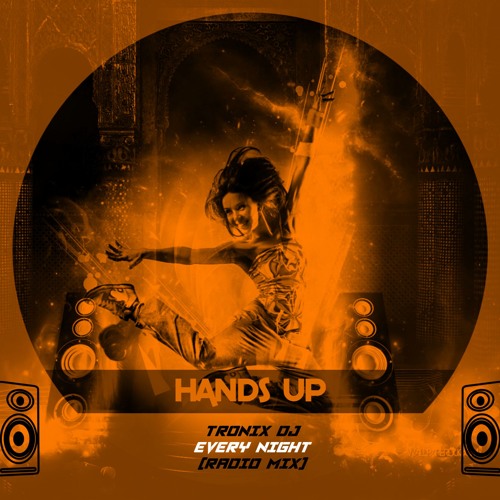 Stream [] Tronix DJ Every Night (Radio Mix) [] Hands Up Music [] by