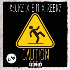 Reckz x E.M x Reekz - CAUTION (BnS) (Prod. Lcamz Studio)