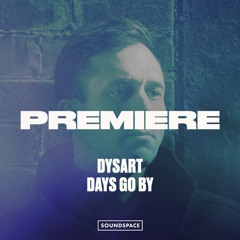 Premiere: Dysart - Days Go By [Intec Digital]