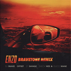DJ Snake, Offset, 21 Savage, Sheck Wes & Gucci Mane - Enzo (Bravetone Remix)
