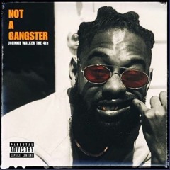 Not A Gangster (Produced by Penacho) - Johnnie Buddha IV