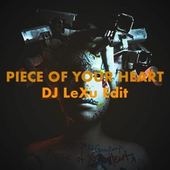 Piece Of Your Heart - DJ LeXu Edit