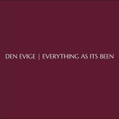 Den Evige - Everything As Its Been