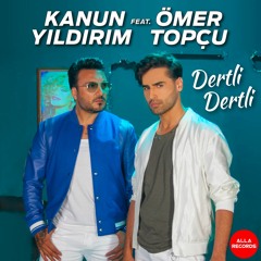 Kanun Yıldırım Feat. Ömer Topçu - Dertli Dertli